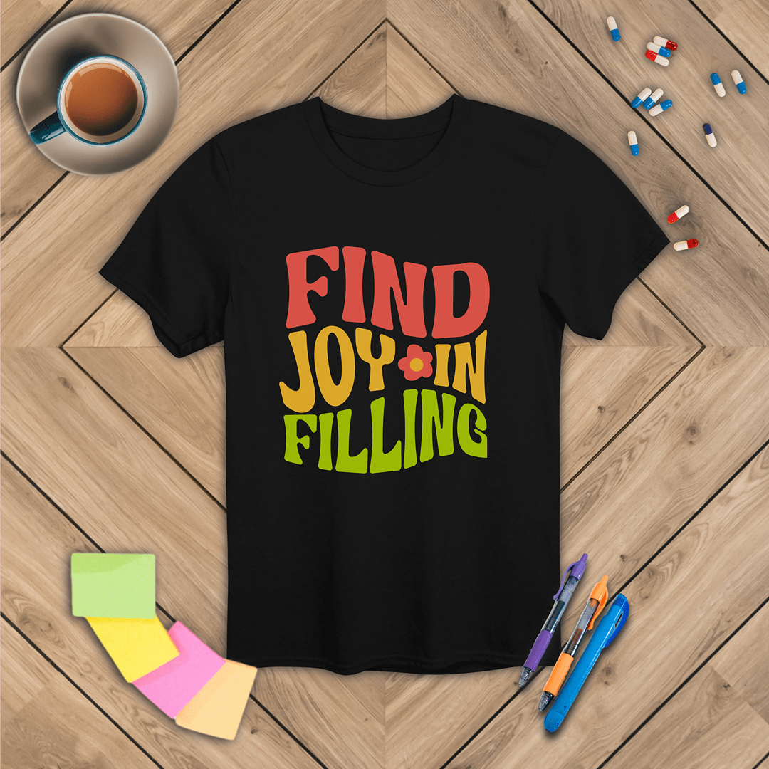 Find Joy in Filling T-Shirt