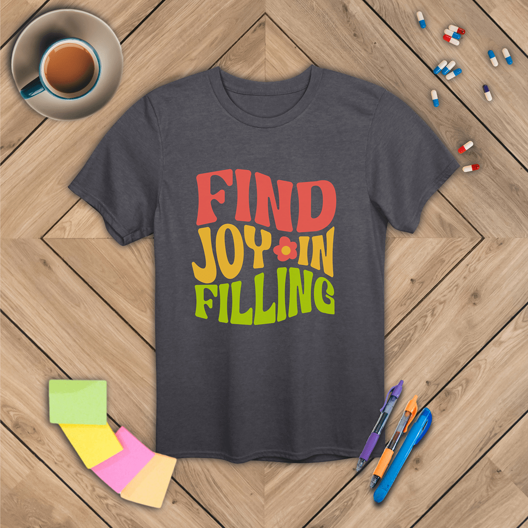 Find Joy in Filling T-Shirt