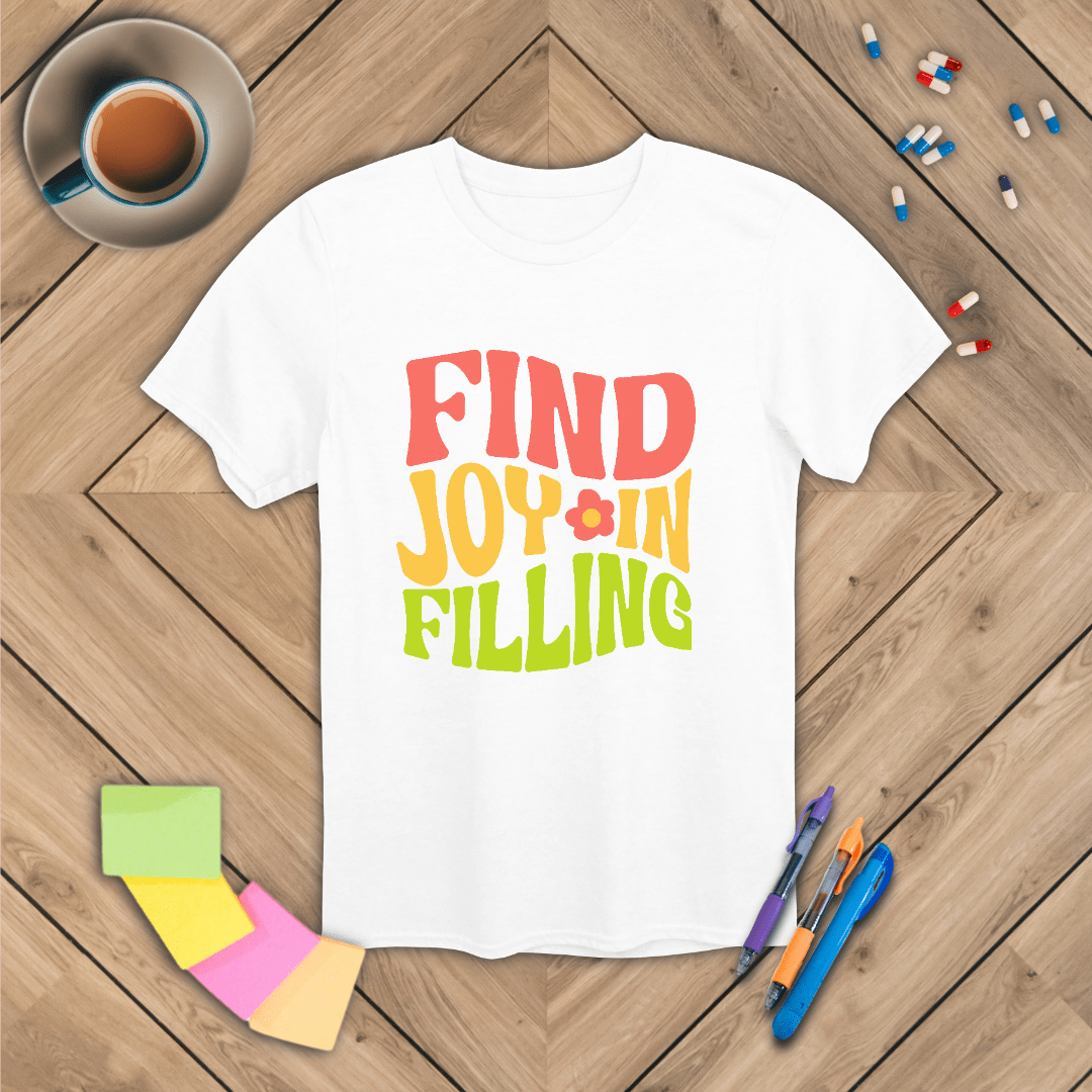 Find Joy in Filling T-Shirt
