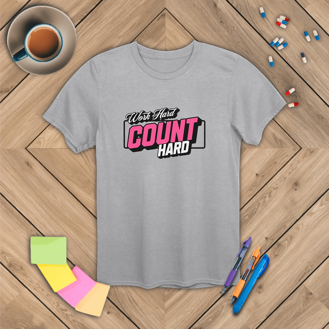 Work Hard, Count Hard T-Shirt