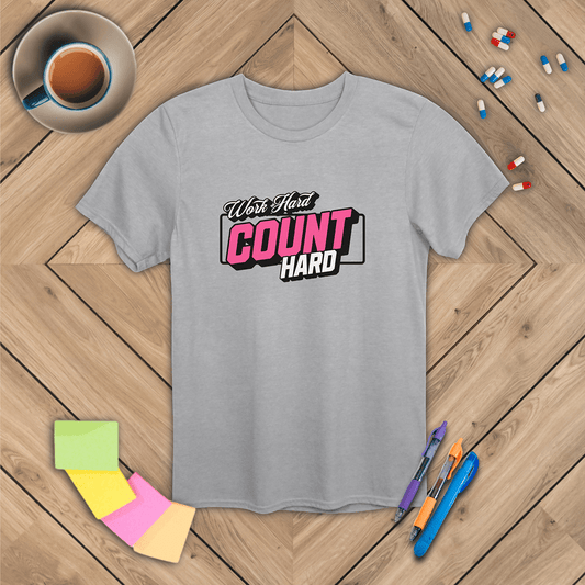 Work Hard, Count Hard T-Shirt