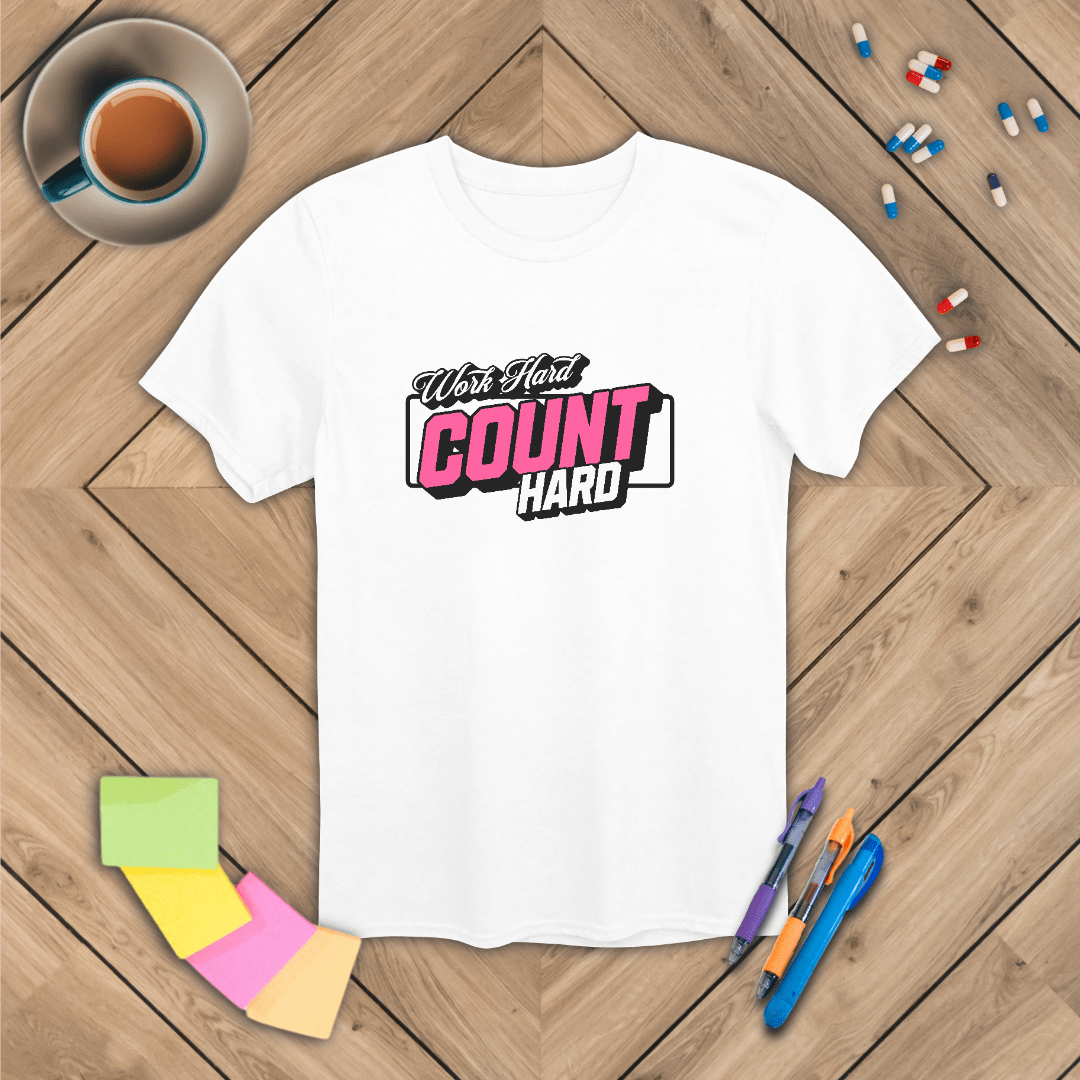 Work Hard, Count Hard T-Shirt