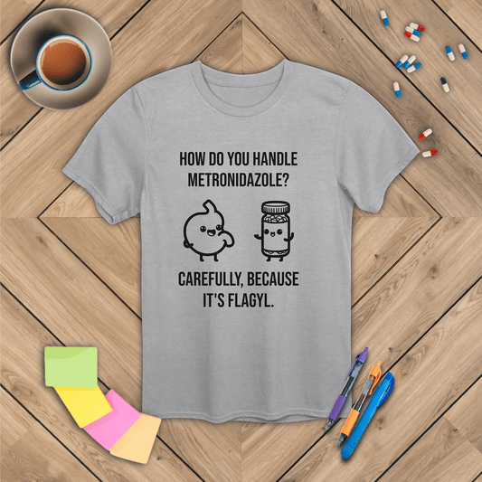 Metronidazole is Flagyl T-Shirt