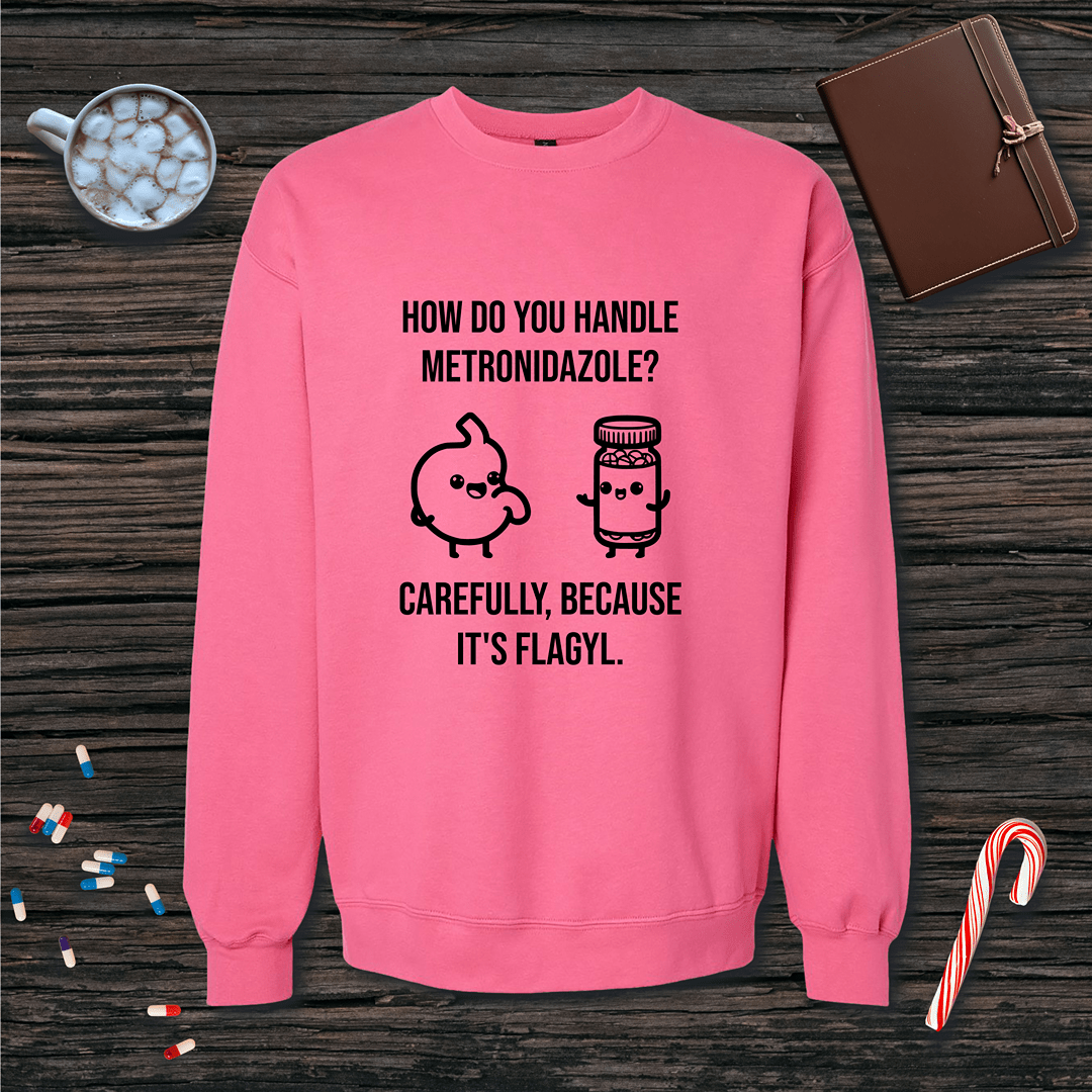 Metronidazole is Flagyl Fleece Crewneck Sweatshirt