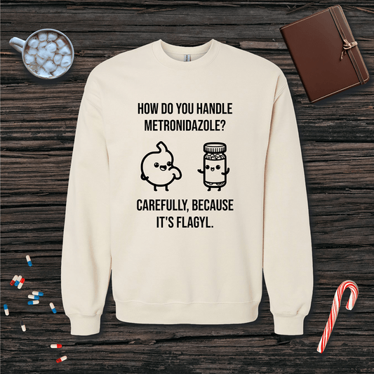 Metronidazole is Flagyl Fleece Crewneck Sweatshirt