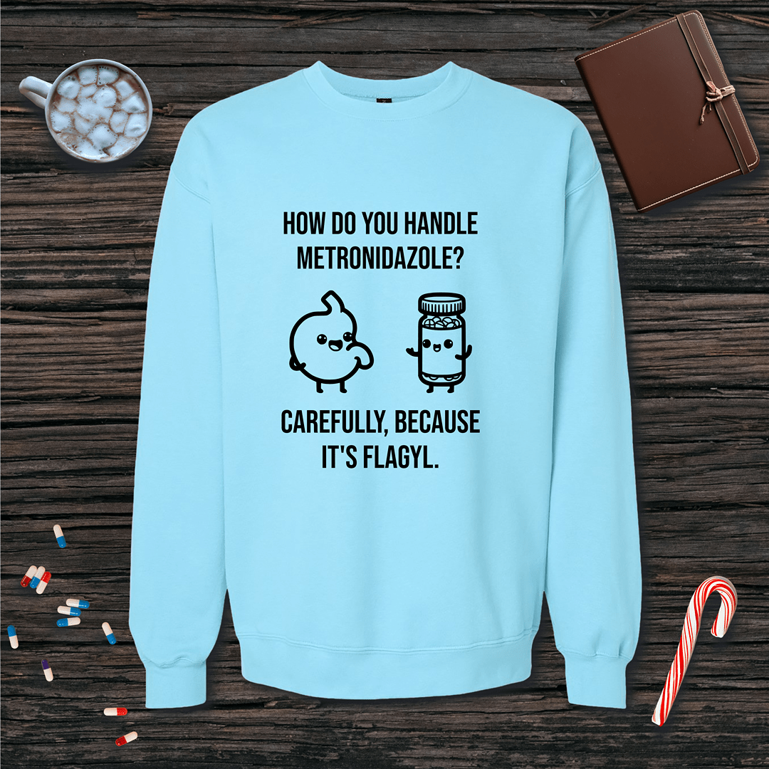 Metronidazole is Flagyl Fleece Crewneck Sweatshirt