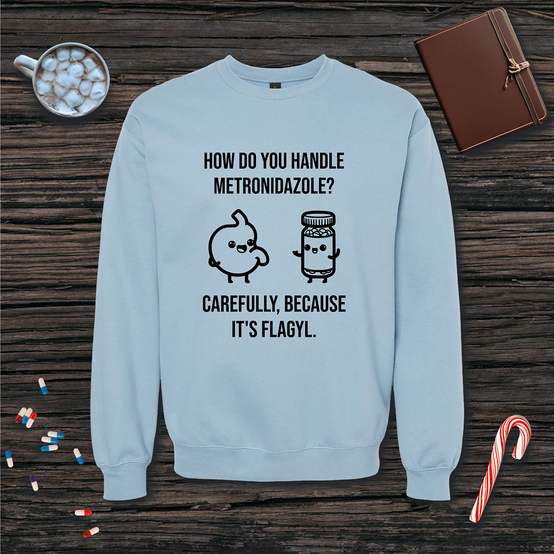 Metronidazole is Flagyl Fleece Crewneck Sweatshirt