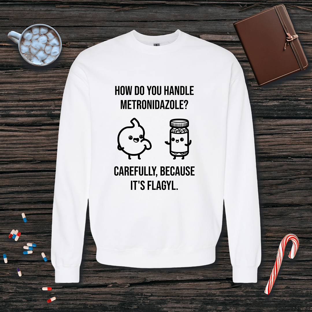 Metronidazole is Flagyl Fleece Crewneck Sweatshirt