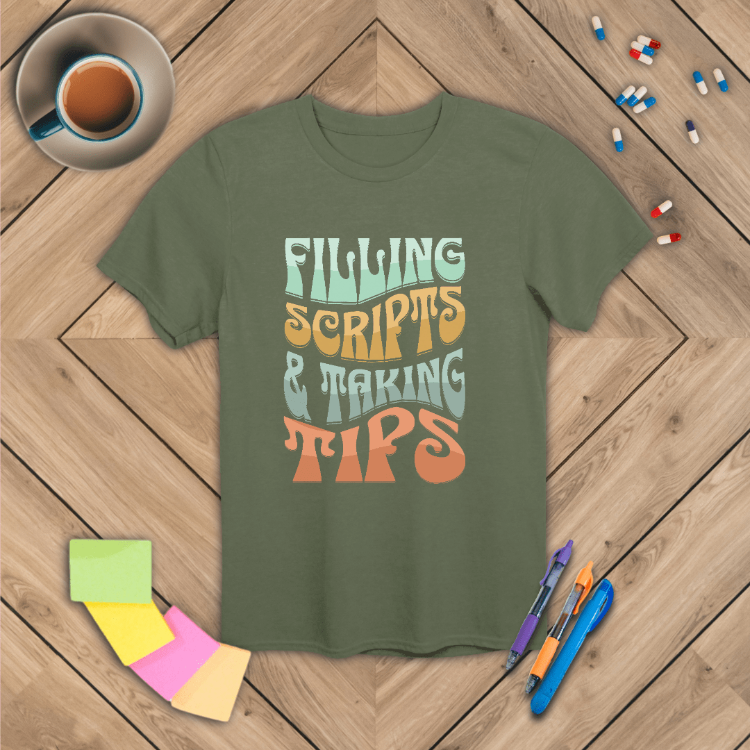 Filling Scripts & Taking Tips T-Shirt