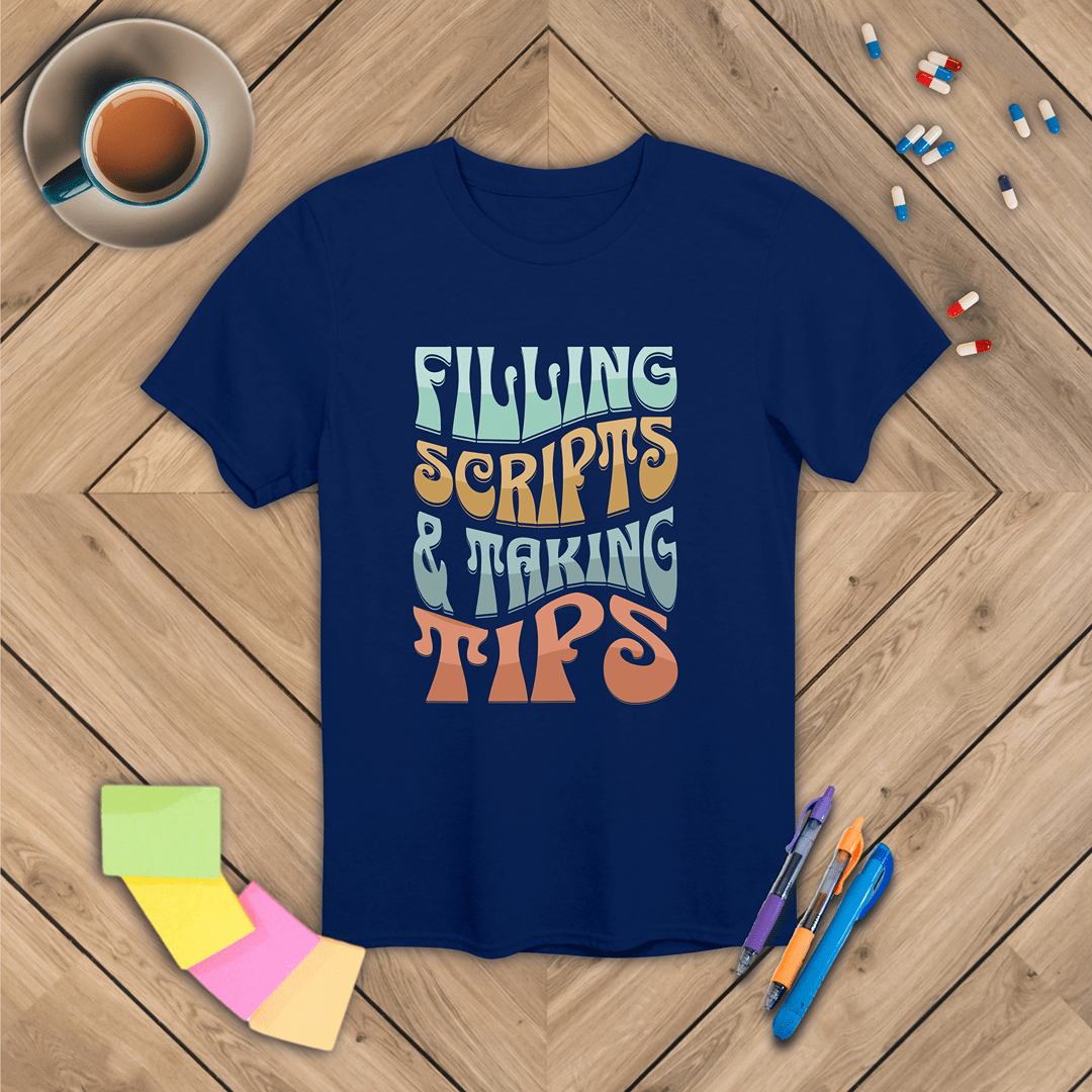 Filling Scripts & Taking Tips T-Shirt