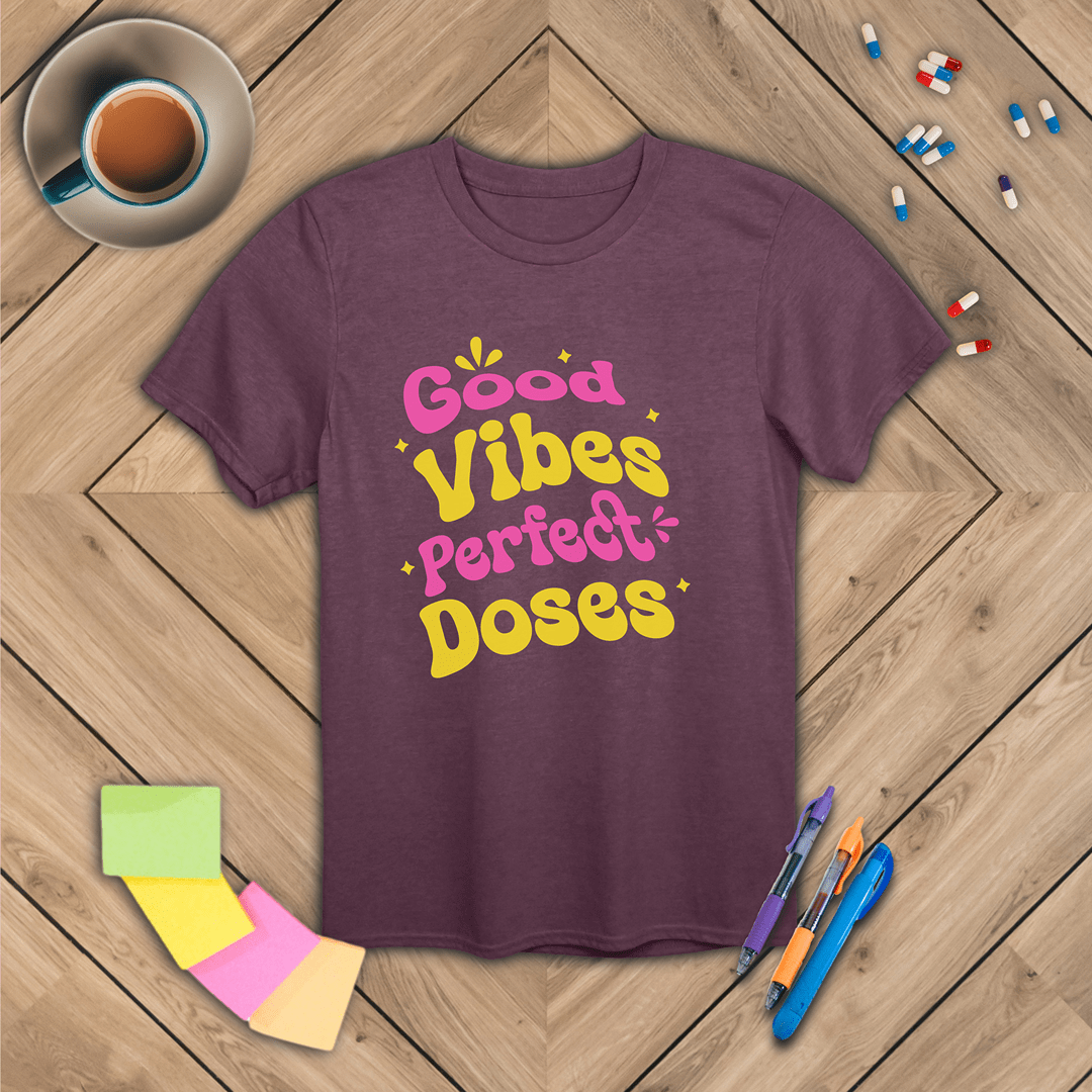 Good Vibes Perfect Doses T-Shirt
