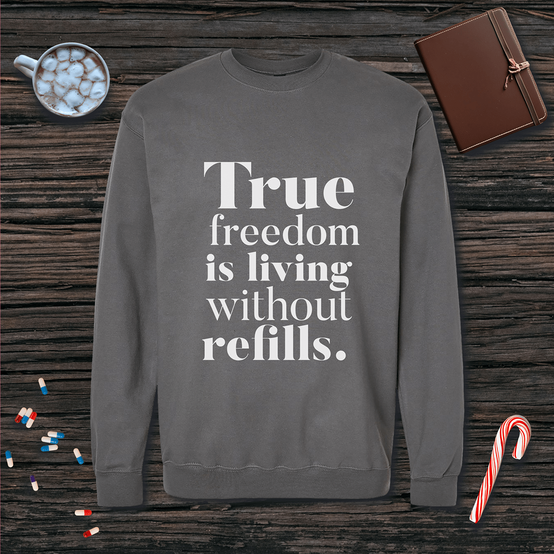 True Freedom is Living without Refills Fleece Crewneck Sweatshirt