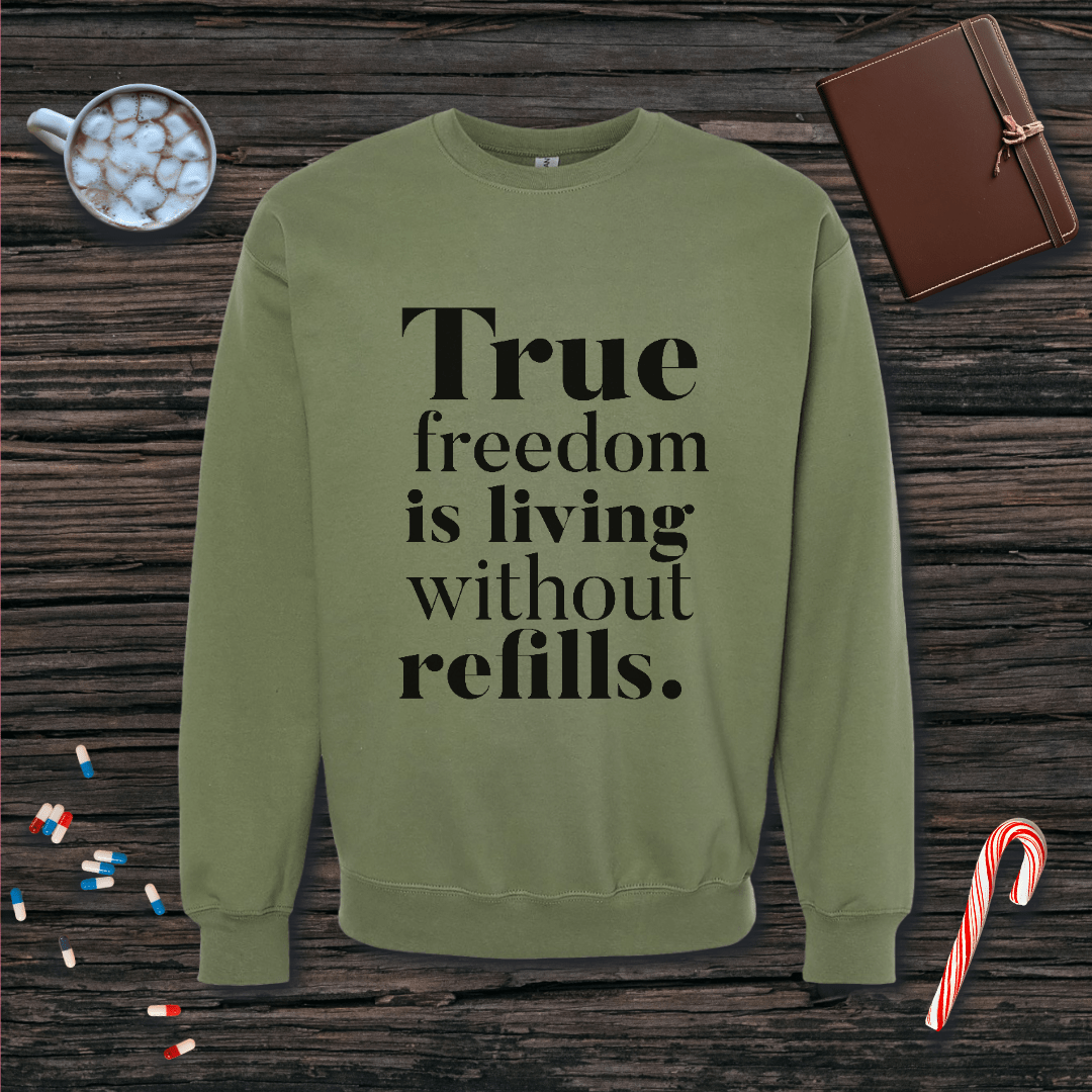 True Freedom is Living without Refills Fleece Crewneck Sweatshirt