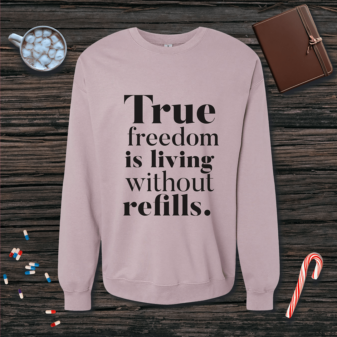 True Freedom is Living without Refills Fleece Crewneck Sweatshirt