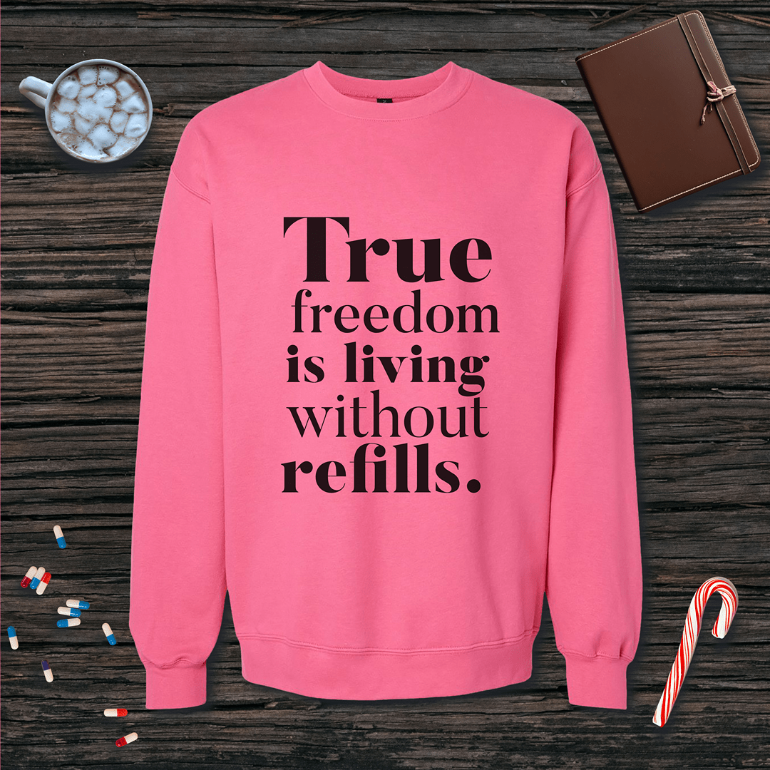 True Freedom is Living without Refills Fleece Crewneck Sweatshirt