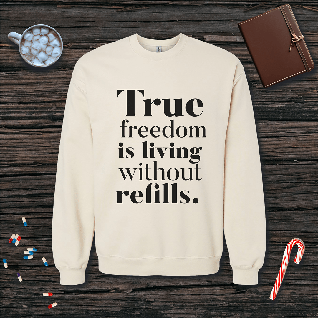 True Freedom is Living without Refills Fleece Crewneck Sweatshirt