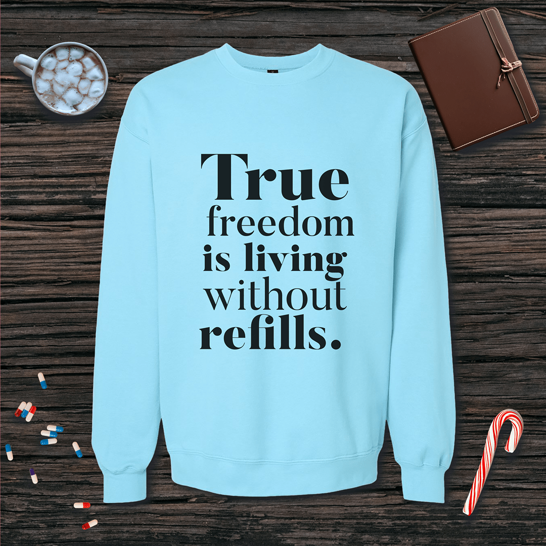 True Freedom is Living without Refills Fleece Crewneck Sweatshirt