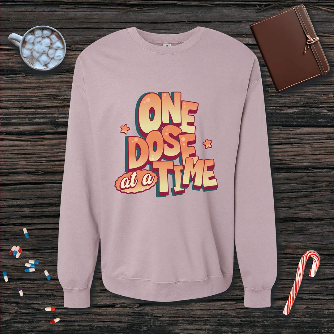 One Dose at a Time Fleece Crewneck Sweatshirt
