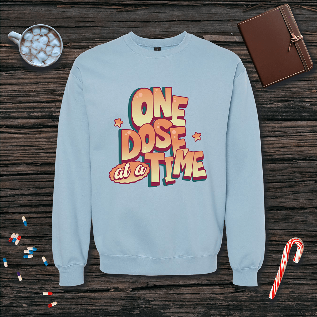 One Dose at a Time Fleece Crewneck Sweatshirt