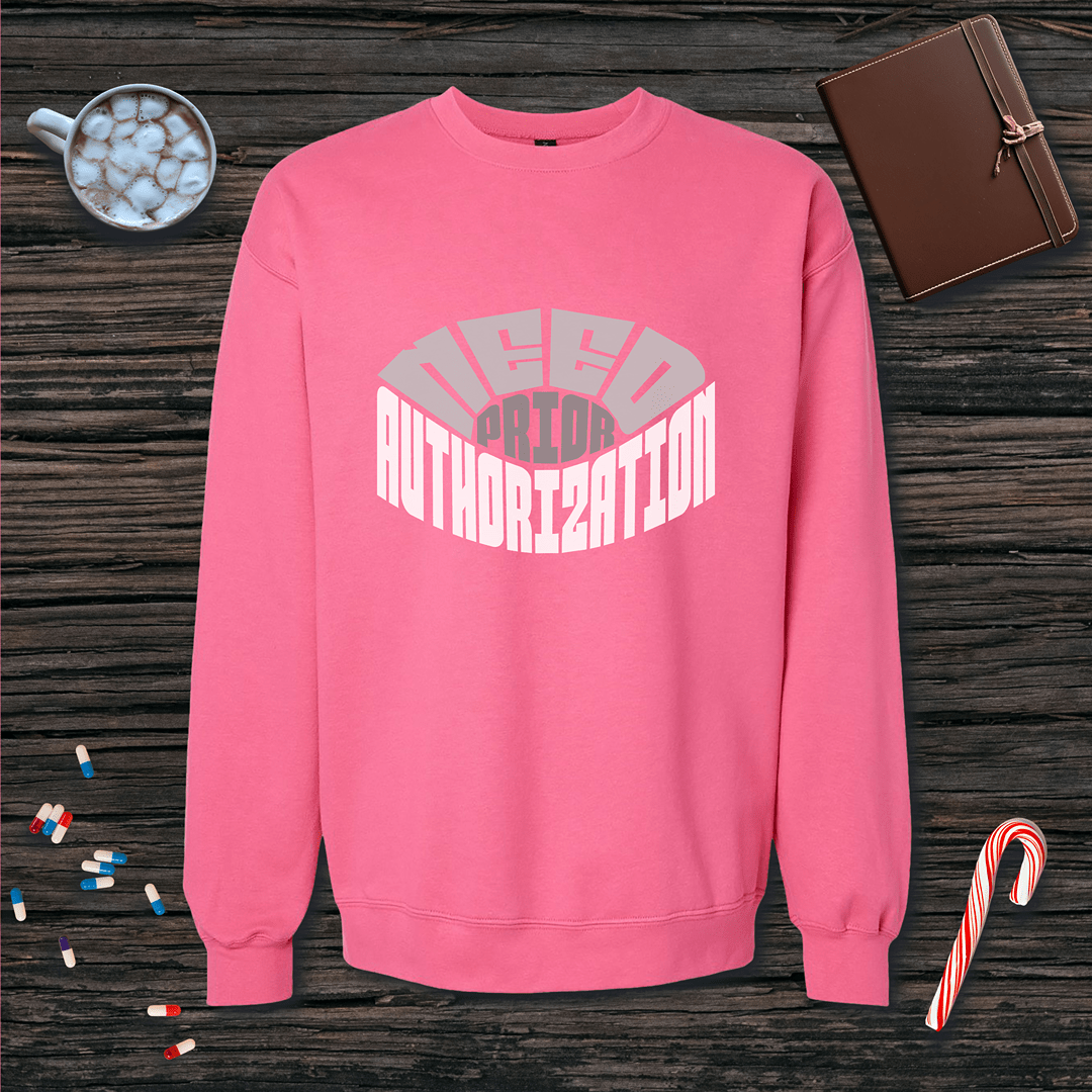 Need Prior Auth Fleece Crewneck Sweatshirt