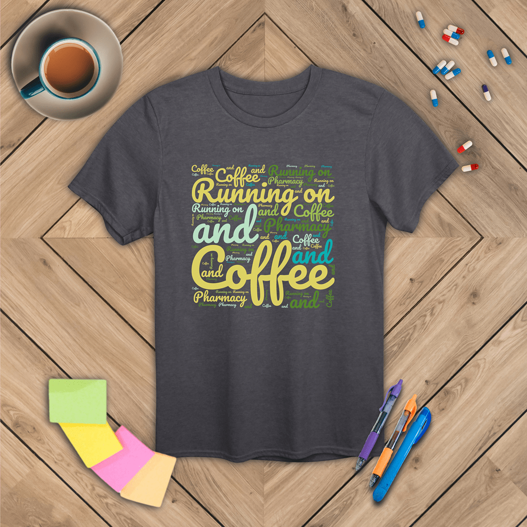 Running On Coffee and Pharmacy T-Shirt