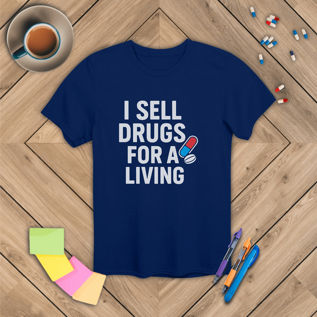I Sell Drugs for a Living T-Shirt
