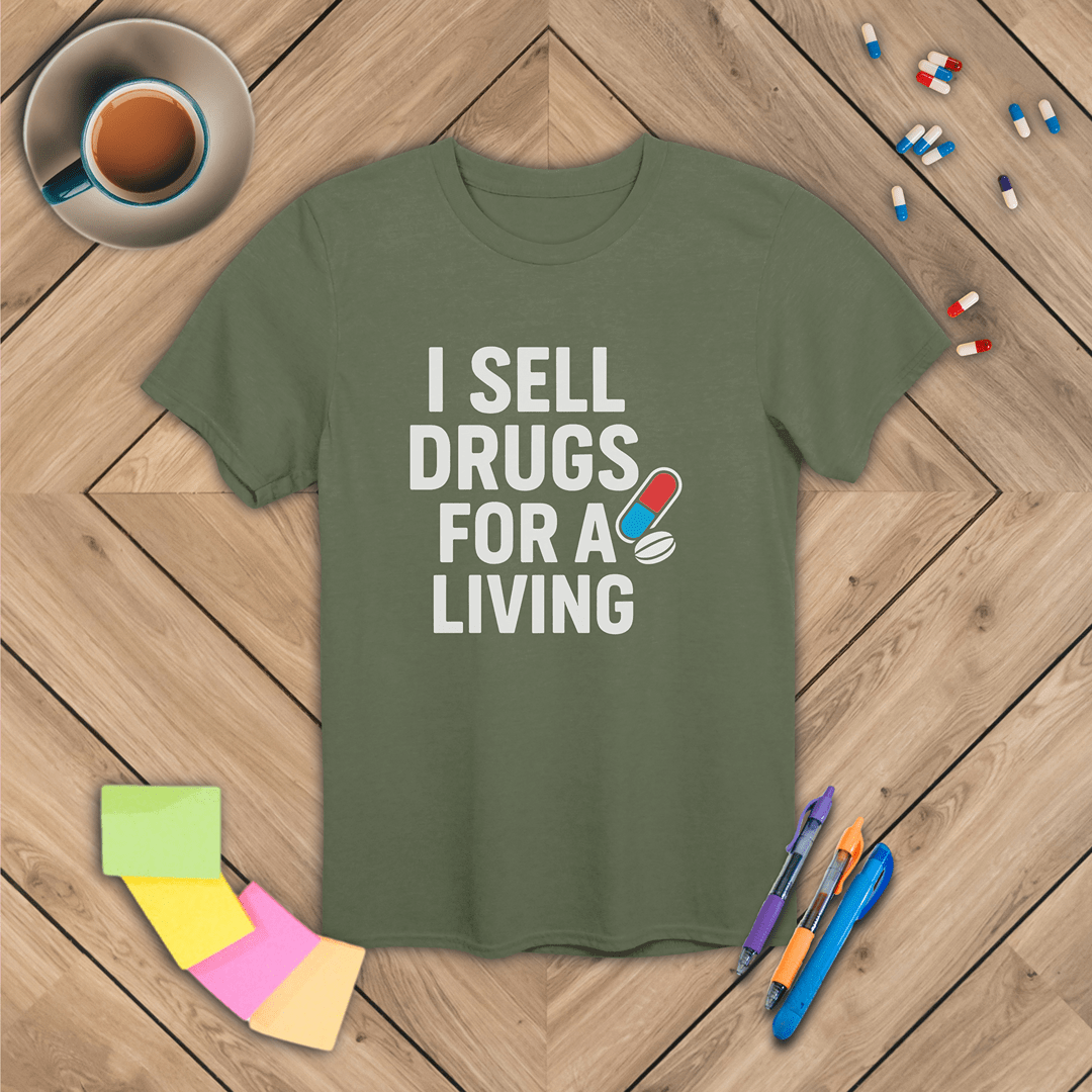 I Sell Drugs for a Living T-Shirt
