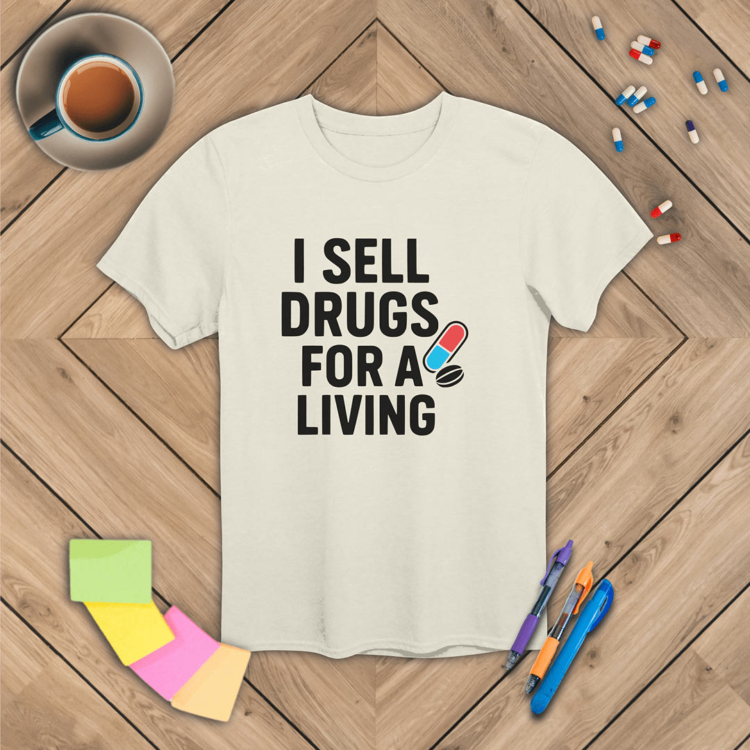 I Sell Drugs for a Living T-Shirt