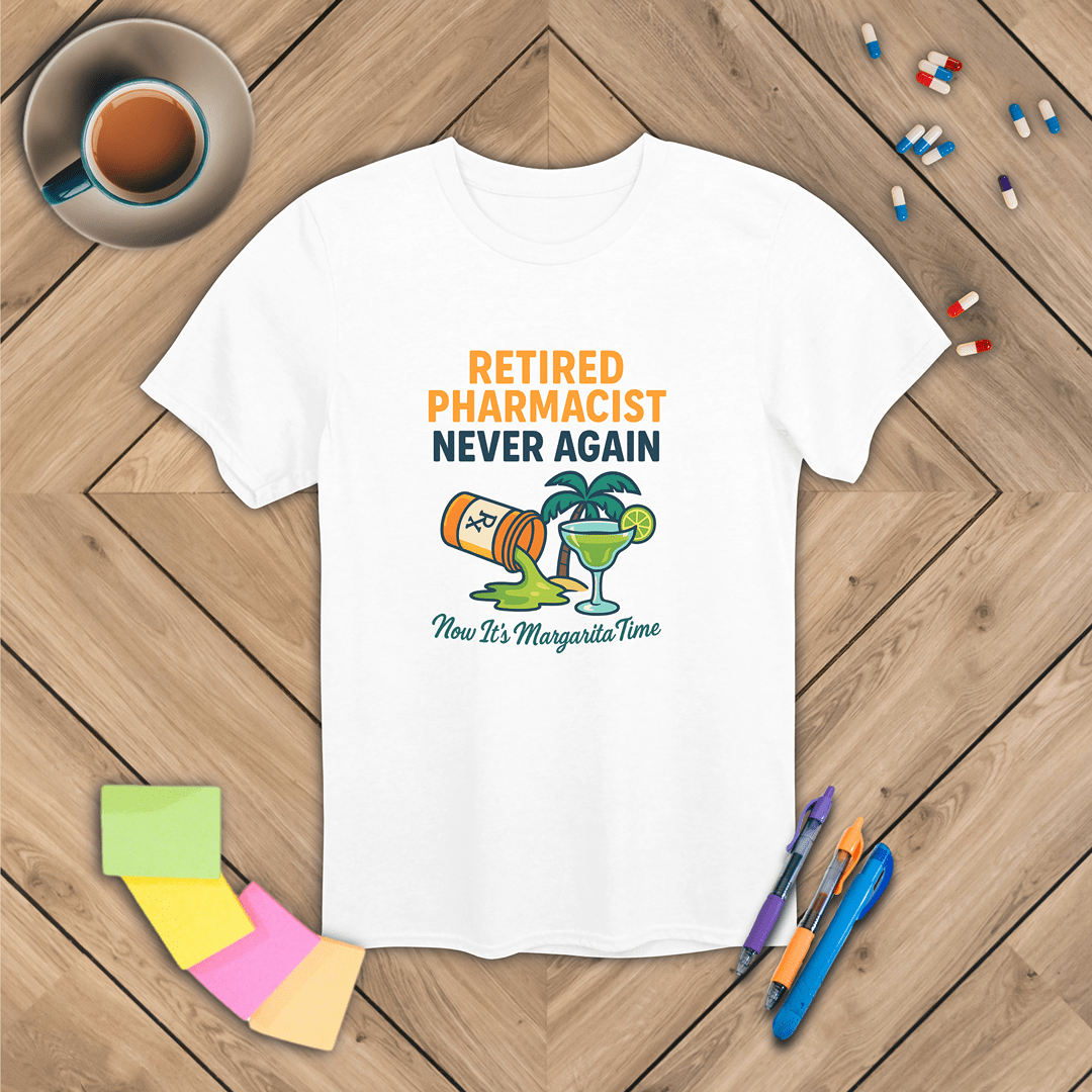 Retired Pharmacist - Margarita Time T-Shirt