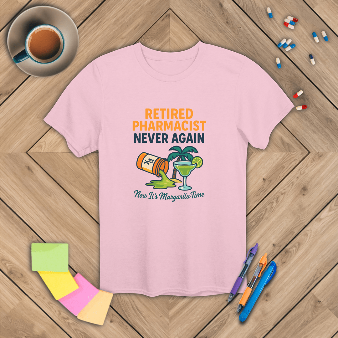 Retired Pharmacist - Margarita Time T-Shirt