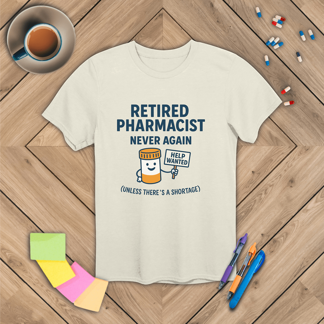 Retired Pharmacist - Never Again T-Shirt