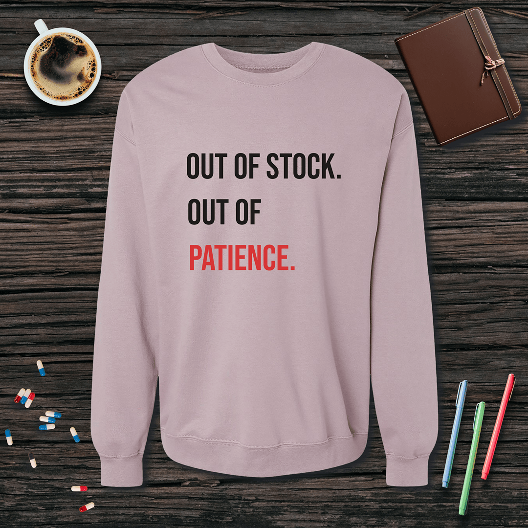 Out of Stock. Out of Patience. Fleece Crewneck Sweatshirt