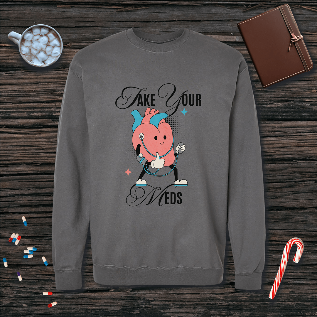 Take Your Meds Fleece Crewneck Sweatshirt