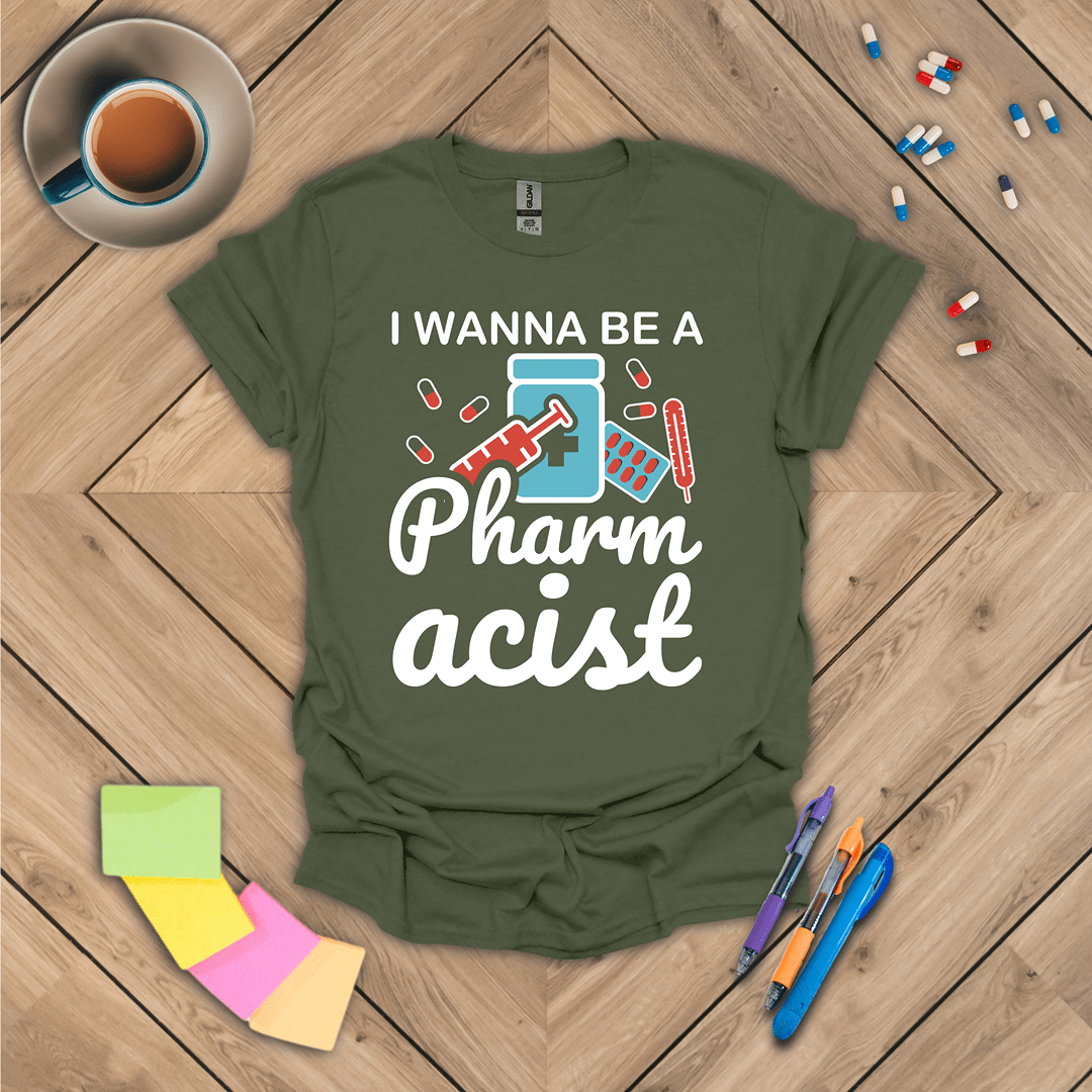 I Wanna Be a Pharmacist T-Shirt