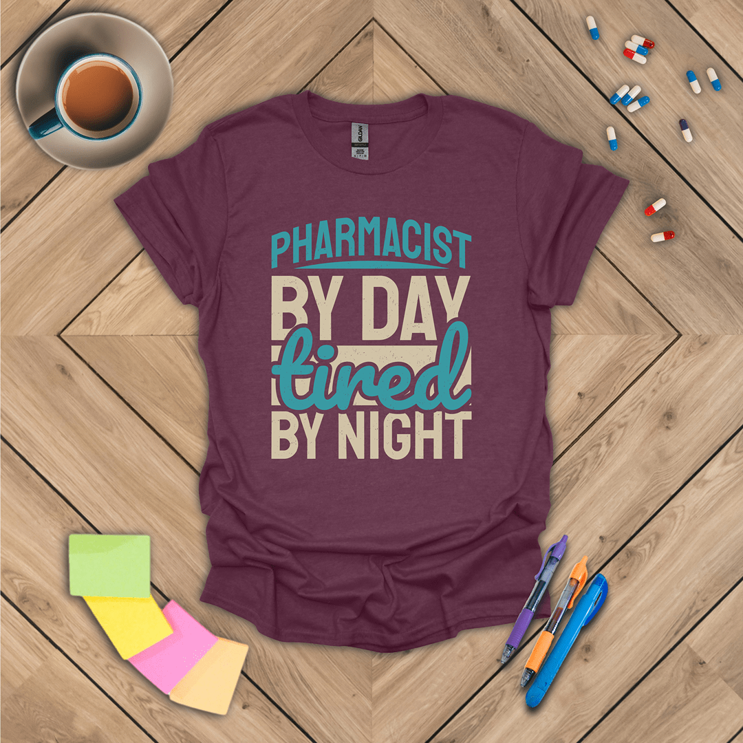 Pharmacist by Day Tired by Night T-Shirt