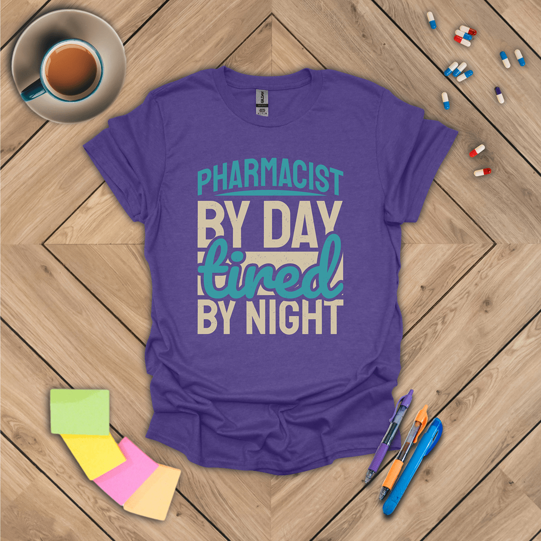 Pharmacist by Day Tired by Night T-Shirt