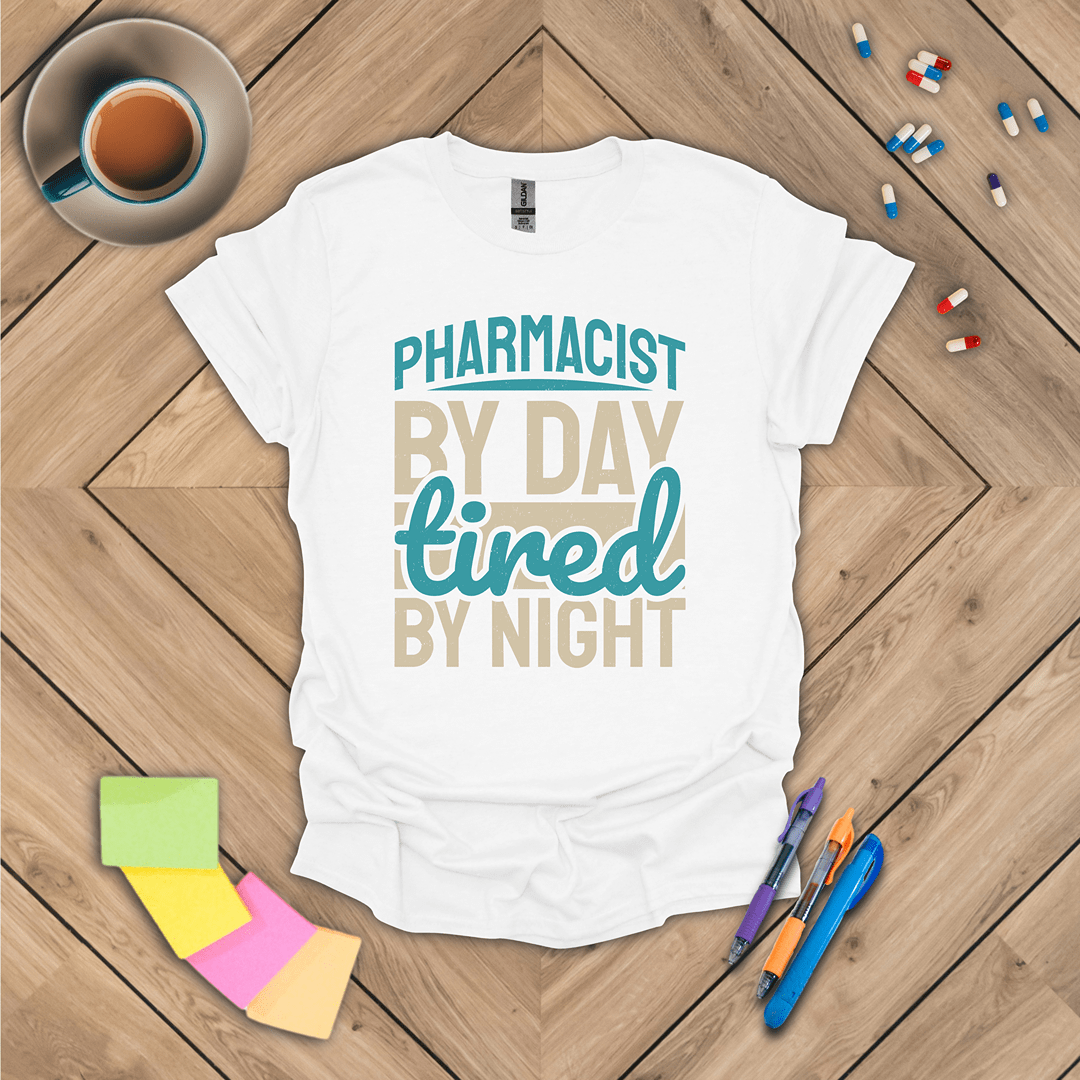Pharmacist by Day Tired by Night T-Shirt