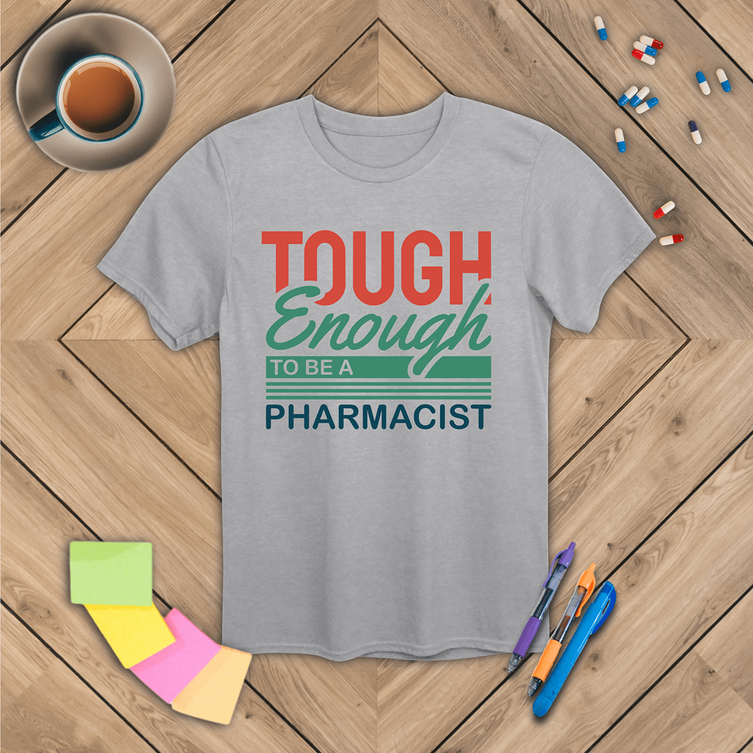 Tough Enough to be a Pharmacist T-Shirt