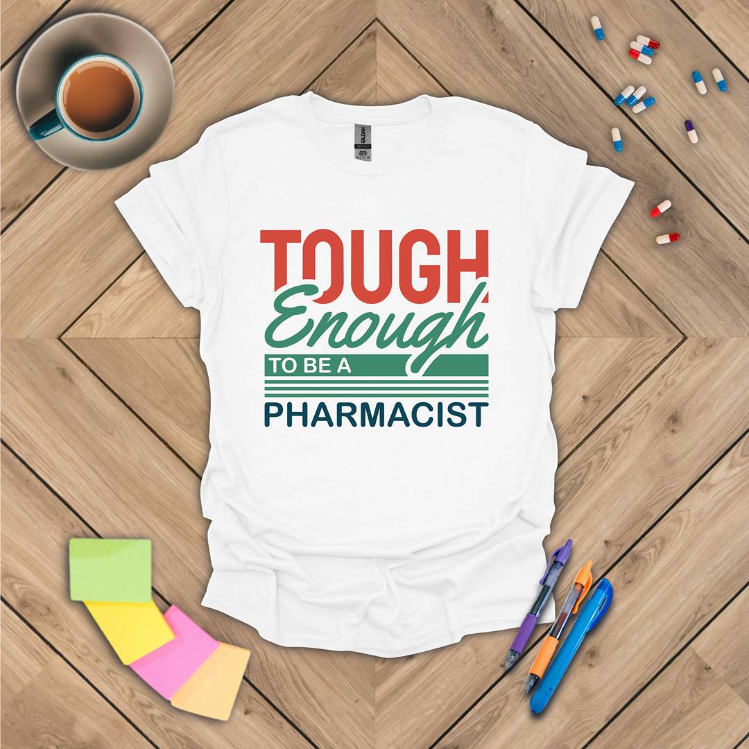 Tough Enough to be a Pharmacist T-Shirt