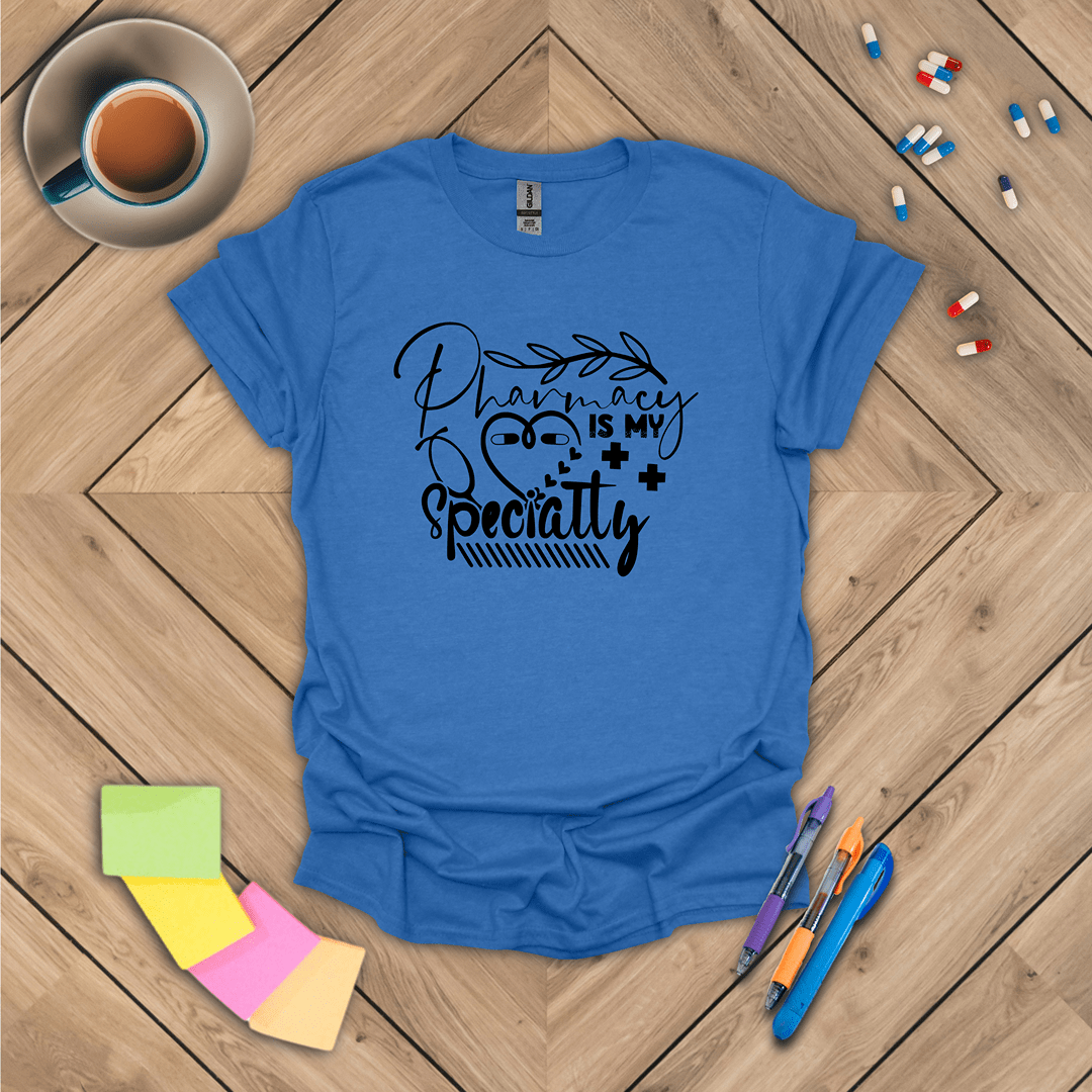 Pharmacy is My Specialty T-Shirt