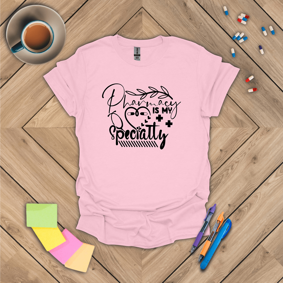 Pharmacy is My Specialty T-Shirt