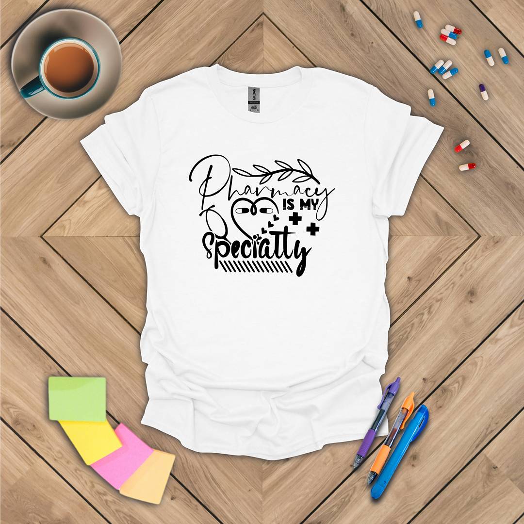 Pharmacy is My Specialty T-Shirt