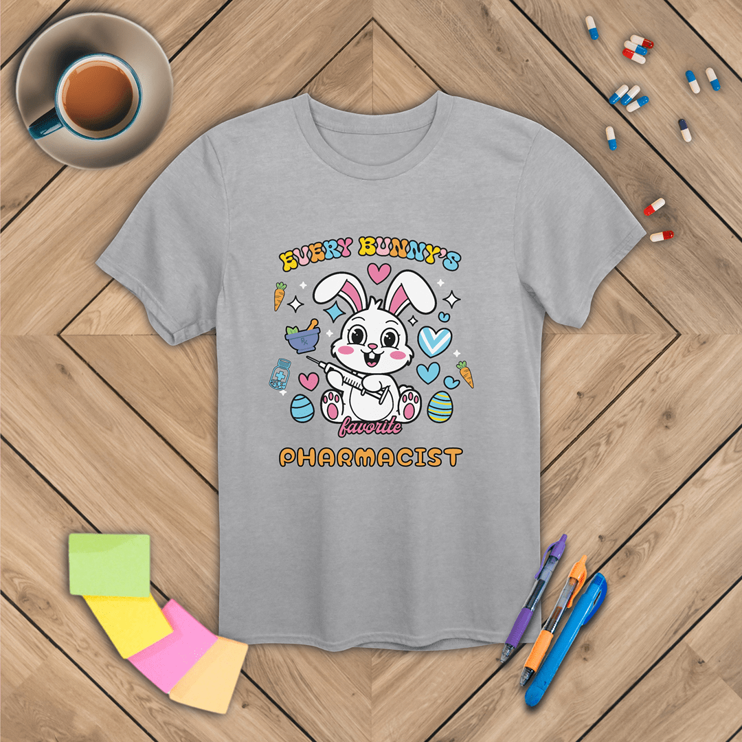Every Bunny's Favorite Pharmacist - Easter T-Shirt