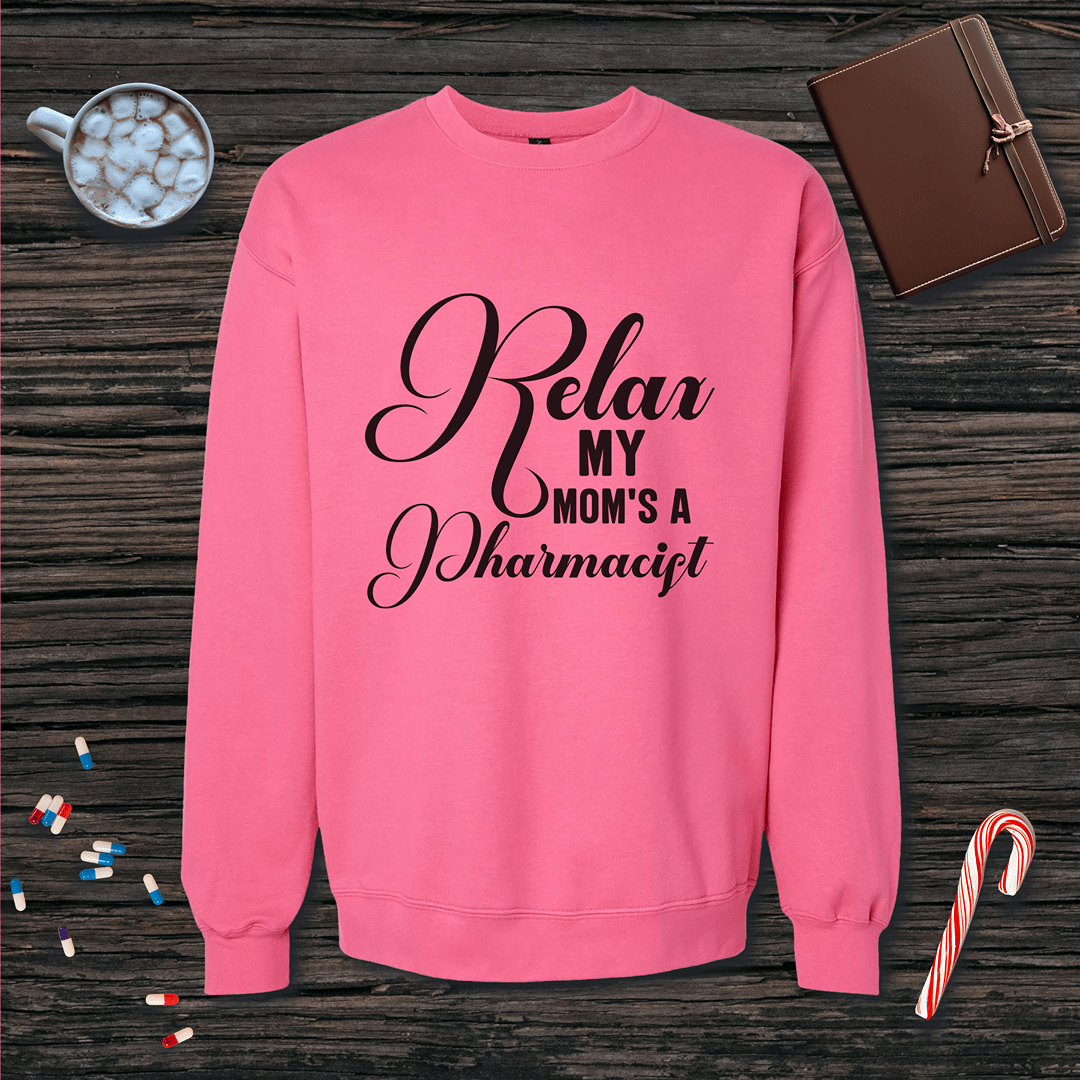 Relax My Mom's a Pharmacist v3 - Mother's Day Sweatshirt