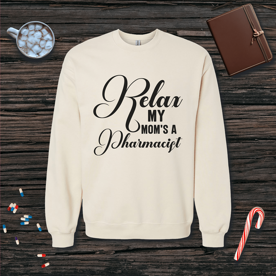 Relax My Mom's a Pharmacist v3 - Mother's Day Sweatshirt