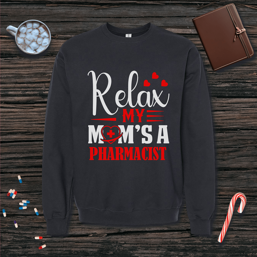 Relax My Mom's a Pharmacist - Mother's Day Fleece Crewneck Sweatshirt