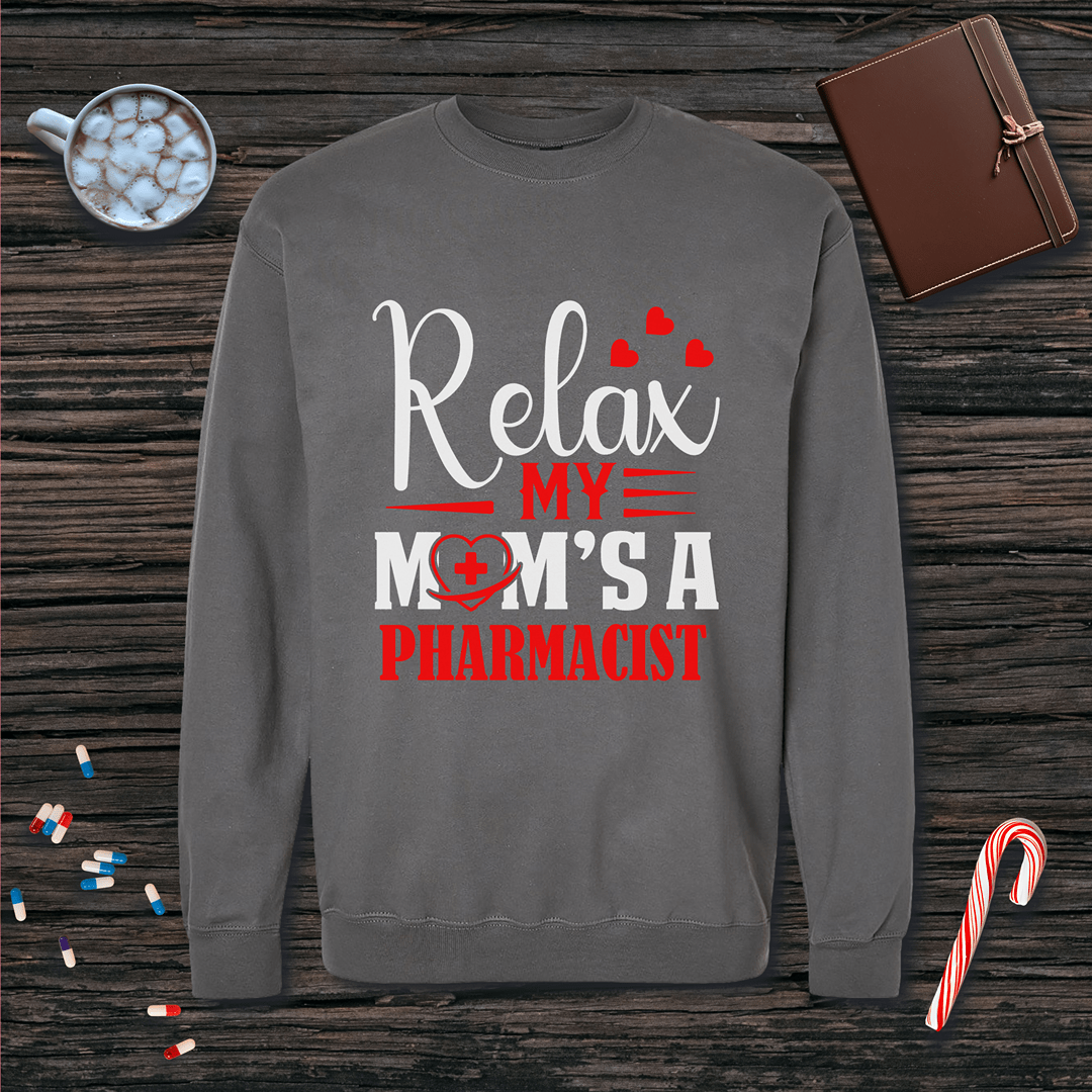 Relax My Mom's a Pharmacist - Mother's Day Fleece Crewneck Sweatshirt
