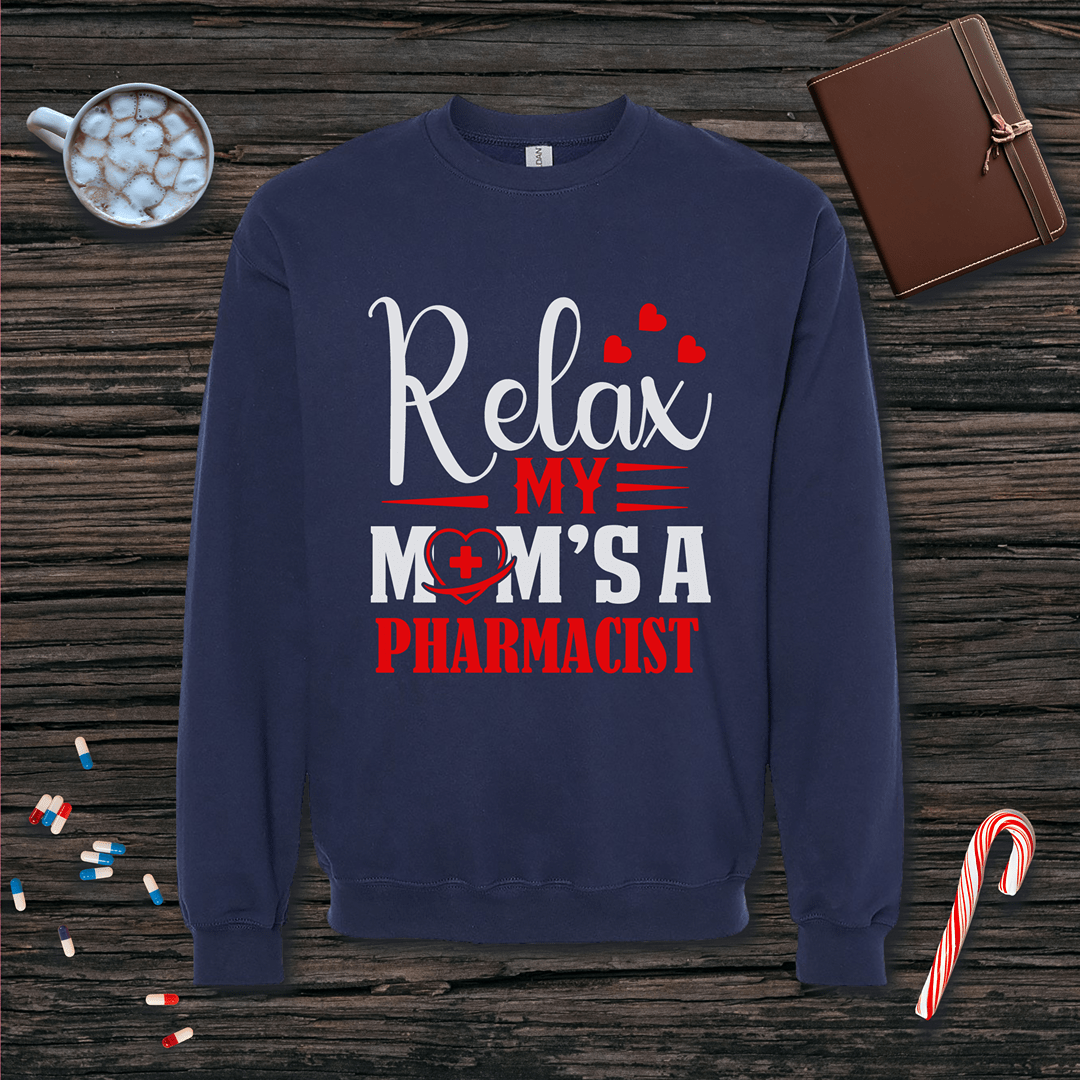 Relax My Mom's a Pharmacist - Mother's Day Fleece Crewneck Sweatshirt