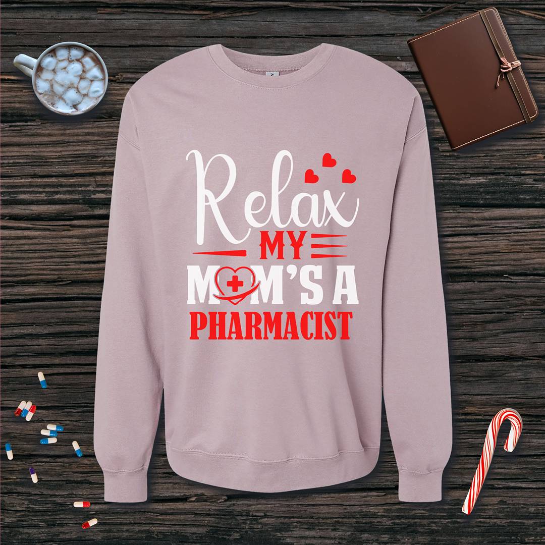Relax My Mom's a Pharmacist - Mother's Day Fleece Crewneck Sweatshirt