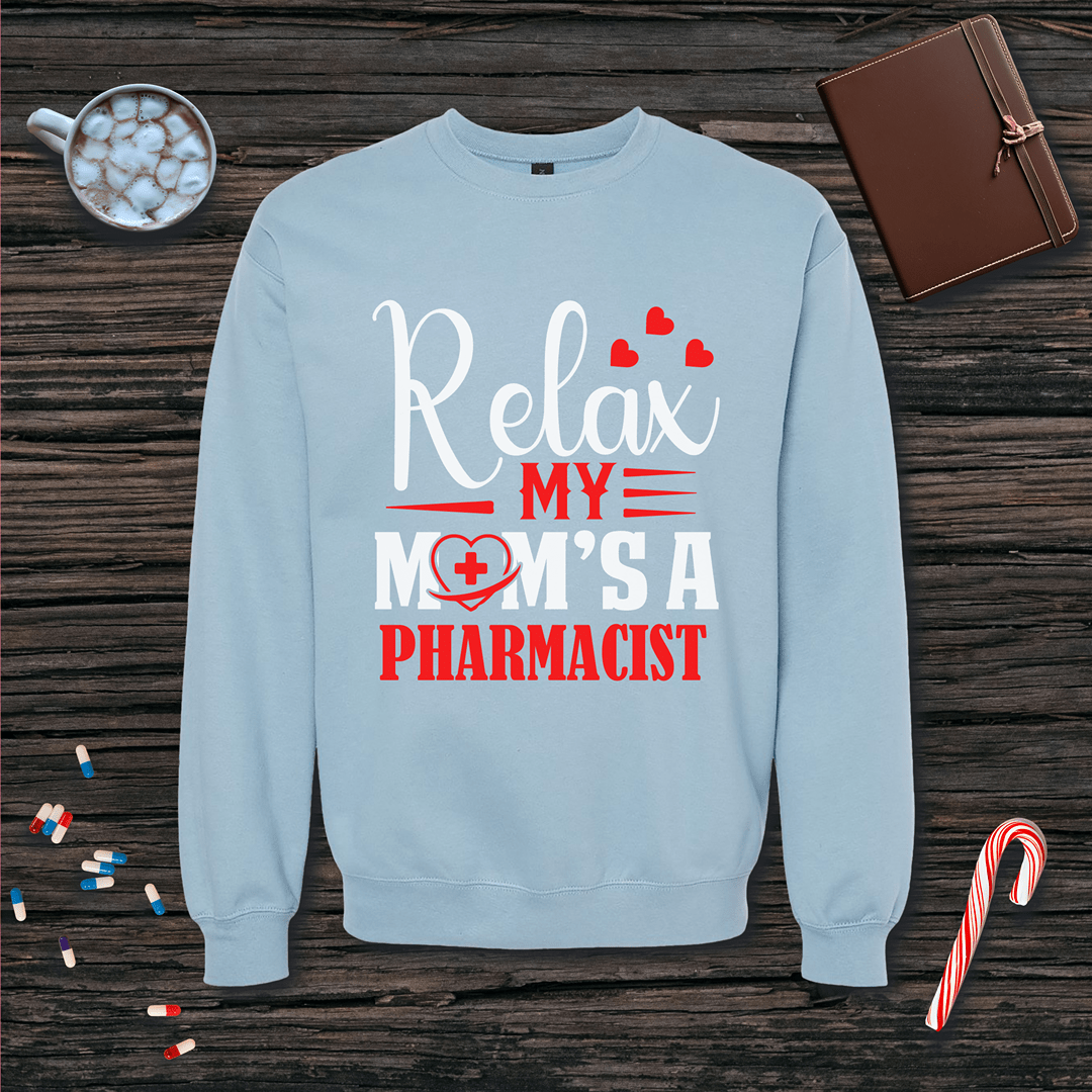 Relax My Mom's a Pharmacist - Mother's Day Fleece Crewneck Sweatshirt